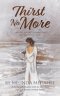 Thirst No More: A 40 day journey to  quenching your spiritual thirst