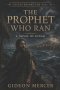 The Prophet Who Ran: A Novel of Jonah