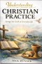 UNDERSTANDING CHRISTIAN PRACTICE: Living Out Faith in Everyday Life