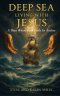 Deep Sea Living with Jesus