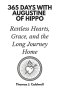365 Days with Augustine of Hippo: Restless Hearts, Grace, and the Long Journey Home