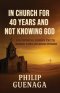 In Church for 40 Years and Not Knowing God: Uncovering Hidden Truth Behind Familiar Bible Stories