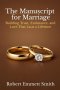 The Manuscript for Marriage Building Trust, Endurance, and Love That Lasts a Lifetime