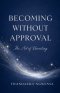 Becoming Without Approval - The Art of Unveiling