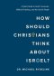 How Should Christians Think About Israel?
