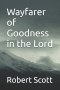 Wayfarer of Goodness in the Lord