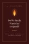 Do We Really Want God to Speak?: Biblical Prophecy, Costly Obedience, and the Burden of Revelation