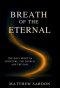 Breath of the Eternal: The Holy Spirit in Scripture, the Church, and the Soul