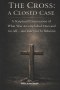 The Cross: A Closed Case: A Scriptural Examination of What Was Accomplished Once and for All - and Inherited by Believers