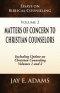 Matters of Concern to Christian Counselors: Essays on Biblical Counseling, Volume 2
