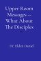 Upper Room Messages -- What About The Disciples