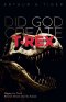 Did God Create T-Rex?: Digging for Truth Between Genesis and the Jurassic