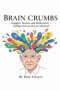 Brain  Crumbs - Insights, Stories, and Reflections - Spillage from an 80-year-old Head