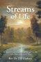 Streams of Life: 365 Daily Devotions: Journeying Through Life with Faith, Hope, and Love in Christ