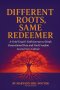 Different Roots, Same Redeemer
