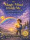 Magic Mind Inside Me: Living Your Dream Starts with the Light God Placed Within