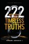222 Timeless Truths: Ageless Principles