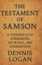The Testament of Samson: A Chronicle of Strength, Betrayal, and Redemption