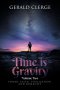 Time is Gravity: VOLUME TWO: POWER, FAITH, CIVILIZATION, AND HUMANITY