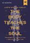 The Body Teaches the Soul Video Study