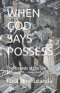 WHEN GOD SAYS POSSESS: The Tragedy of the Spy Mission