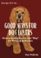 Good News for Dog Lovers: Heartwarming Stories that "Beg" for Personal Reflection