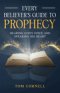 Every Believer's Guide to Prophecy: Hearing God's Voice and Speaking His Heart