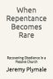 When Repentance Becomes Rare: Recovering Obedience in a Passive Church