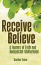 Receive and Believe: A Journey of Faith and Unexpected Motherhood