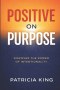 Positive on Purpose: Discover the Power of Intentionality