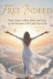 Free Indeed: Thirty Days to Rise, Heal, and Live as the Woman God Calls You to Be