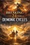 Breaking Twenty-Four Years of Demonic Cycles: From Affliction to Redemption, Deliverance, and Dominion in Zion