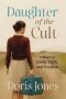 Daughter of the Cult: A Memoir of Family, Faith, and Freedom