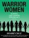 Warrior Women: Turning Life Lessons Into Legacy Volume 4