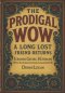 THE PRODIGAL: WOW A Long Lost Friend Returns - With An Introduction and Commentary By Dennis Logan