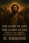 The Glory of God, The Glory of Life: The Rise of the Anointed: The Asahel Narratives Book 4