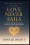 Love Never Fails: A Journey Through Forgiveness, Patience, And Lasting Connection