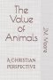 The Value of Animals: A Christian Perspective