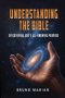 UNDERSTANDING THE BIBLE: Discovering God's All-Knowing Purpose