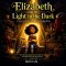 Elizabeth and the Light in the Dark: A Christmas Mystery of Courage, Faith, and Finding a Forever Family. Ages 6 -10