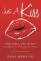 Just A Kiss: Four Girls. One Secret. A Journey to Forgiveness.
