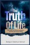 The Truth Of Life: God, Man, the Devil's Deception, And The Fate Of The World