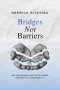 Bridges Not Barriers