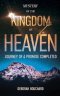 Mystery of the Kingdom of Heaven: Journey of a Promise Completed