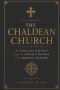 THE CHALDEAN CHURCH: A Complete History from the Apostle Thomas to the Modern Diaspora