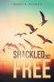 Shackled Yet Free