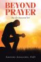 Beyond Prayer: Has He Answered Yet?