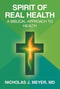 SPIRIT OF REAL HEALTH: A BIBLICAL APPROACH TO HEALTH