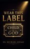 Wear This Label-Child of God