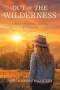 Out of the Wilderness: A Story of Survival, Healing, and Purpose